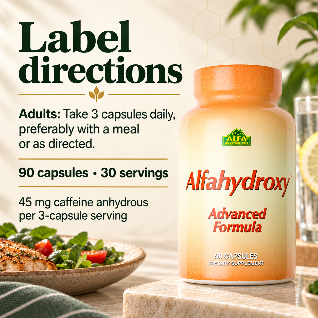 Alfahydroxy adult label directions: three capsules daily, preferably with a meal or as directed; 45 mg caffeine anhydrous per three-capsule serving.