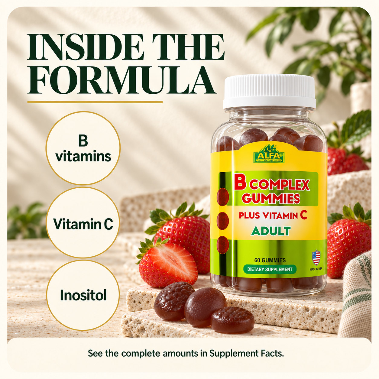 B vitamins, vitamin C and inositol in B Complex Gummies.