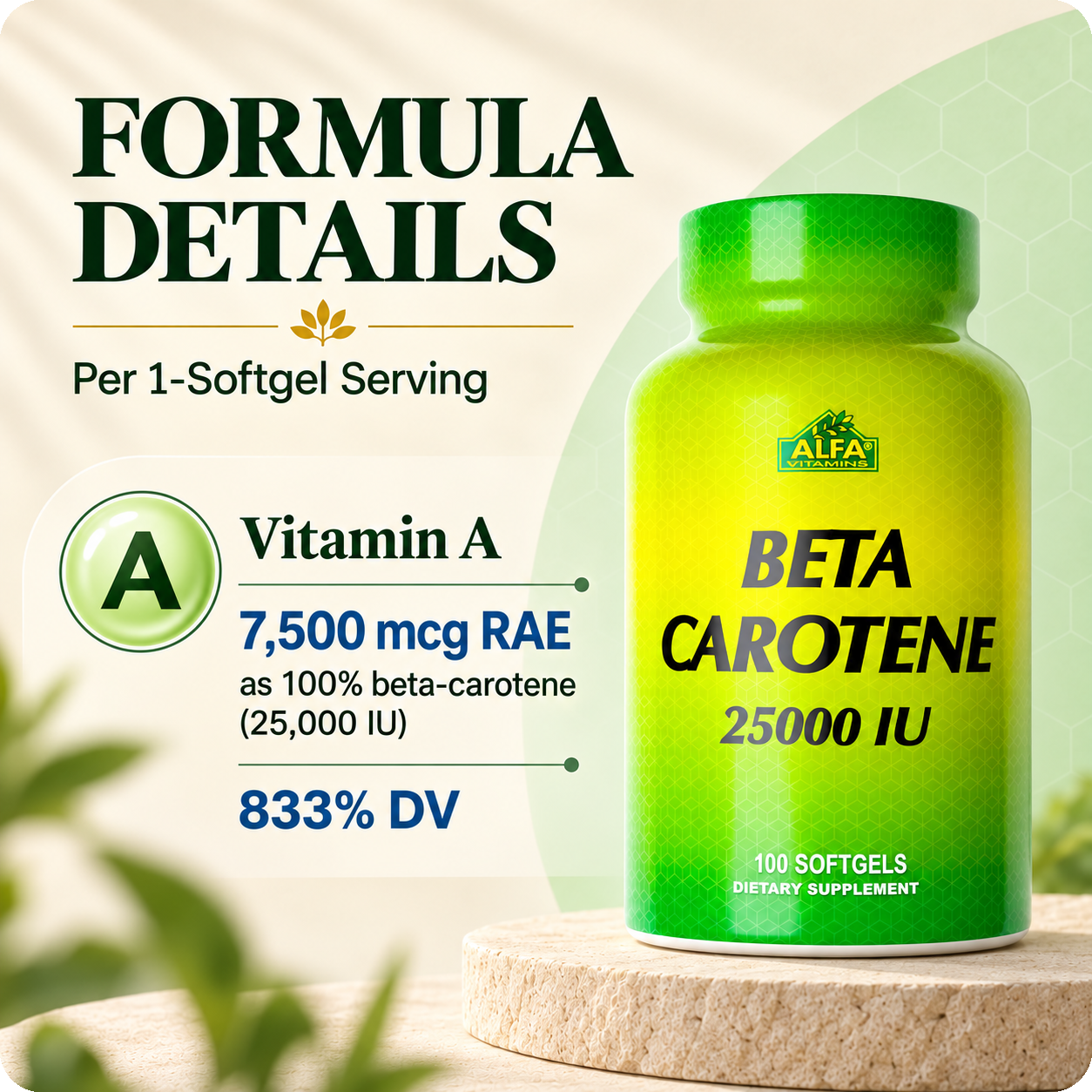 Beta Carotene formula details: vitamin A 7,500 mcg RAE as 100 percent beta-carotene.
