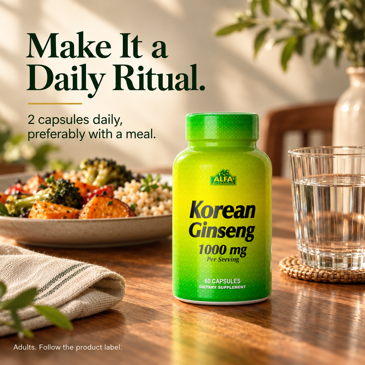 Korean Ginseng with lunch and water; adults take two capsules daily, preferably with a meal